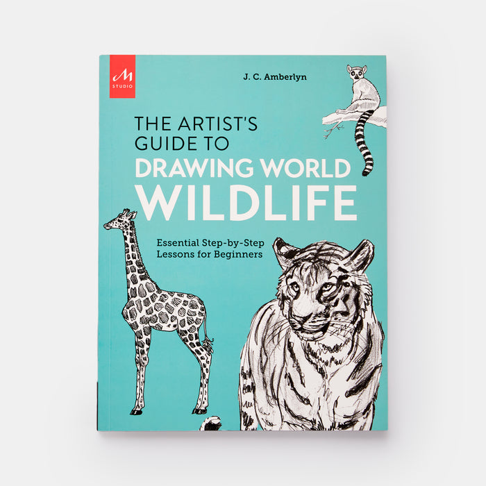 Artist's Guide to Drawing World Wildlife: Essential Step-by-Step Lessons for Beginners
