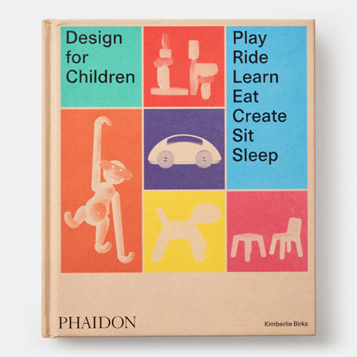 Design for Children: Play, Ride, Learn, Eat, Create, Sit, Sleep