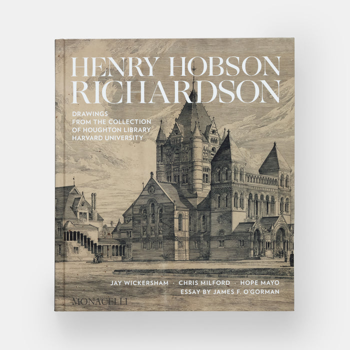 Henry Hobson Richardson: Drawings from the Collection of Houghton Library, Harvard University
