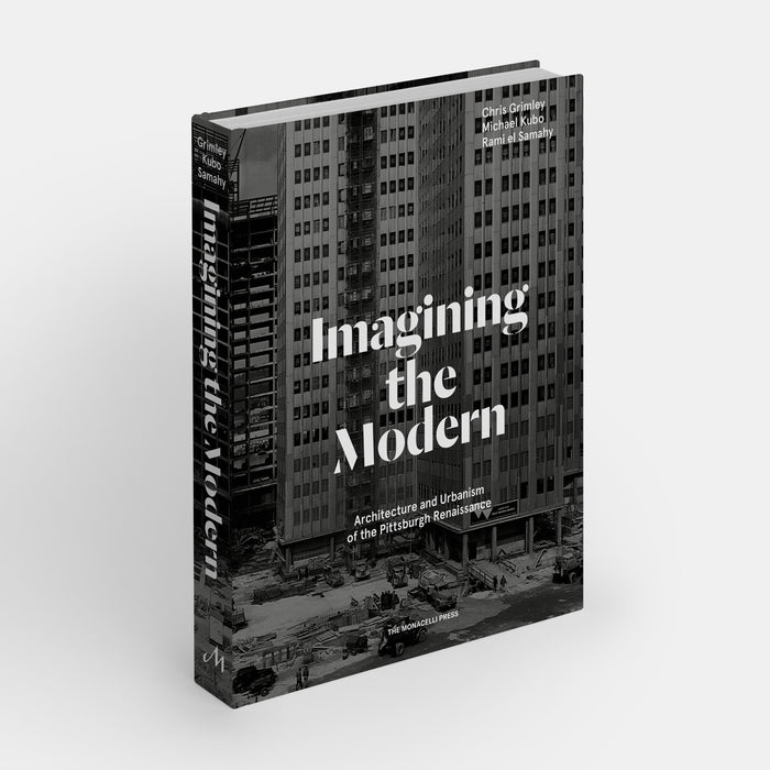 Imagining the Modern: Architecture and Urbanism of the Pittsburgh Renaissance