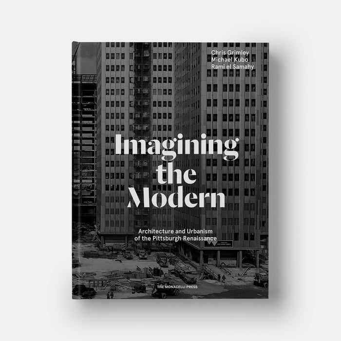 Imagining the Modern: Architecture and Urbanism of the Pittsburgh Renaissance