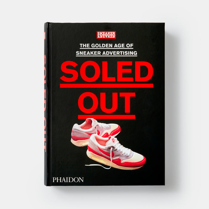 Soled Out: The Golden Age of Sneaker Advertising (A Sneaker Freaker Book)