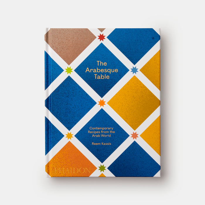 The Arabesque Table: Contemporary Recipes from the Arab World