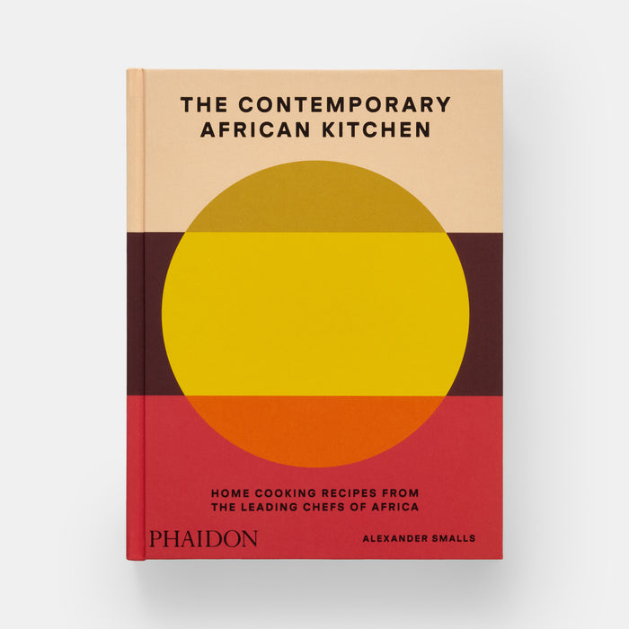 The Contemporary African Kitchen: Home Cooking Recipes from the Leading Chefs of Africa